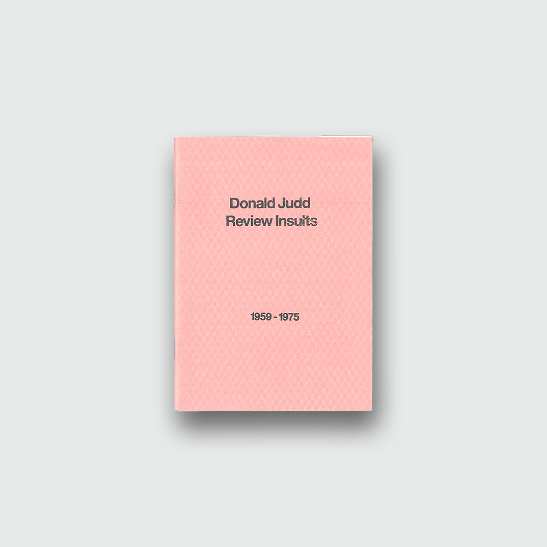 DONALD JUDD REVIEW INSULTS 1959-1975 - Michael Crowe