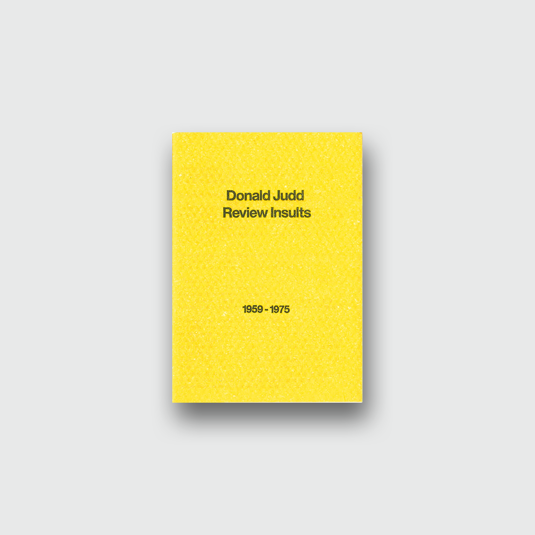 DONALD JUDD REVIEW INSULTS 1959-1975 - Michael Crowe